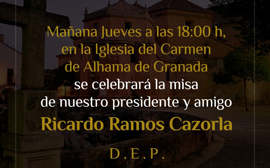 Misa de nuestro presidente y amigo Ricardo Ramos Cazorla.